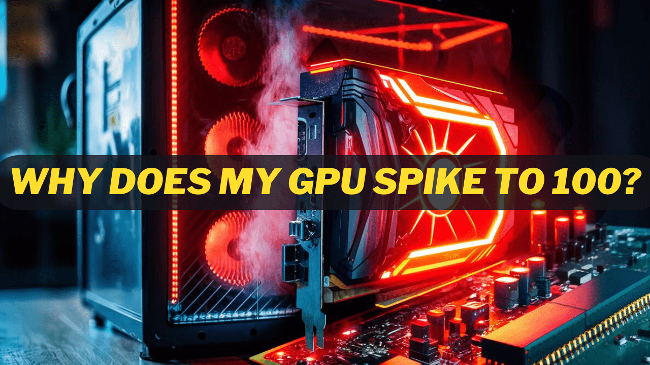 why-does-my-gpu-spike-to-100-a-comprehensive-guide