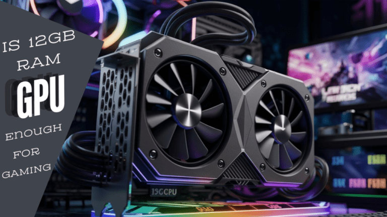 Is 12GB GPU Enough For Gaming Ultimate Guide is-12gb-gpu-enough-for-gaming-ultimate-guide